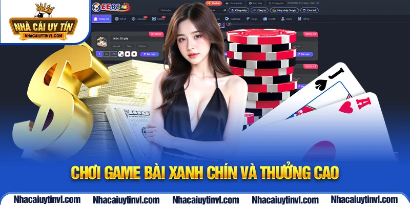Chơi Game bài xanh chín và thưởng cao