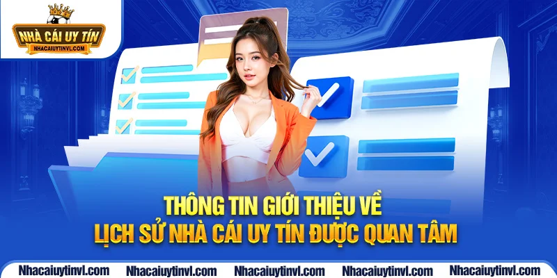 Thông tin giới thiệu về lịch sử nhà cái uy tín được quan tâm